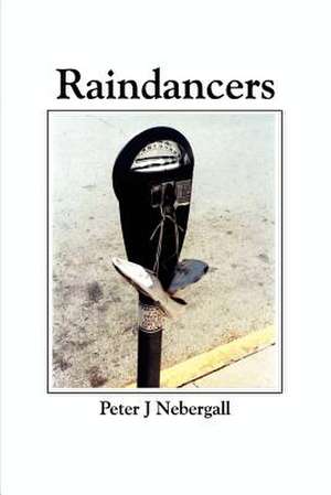 Raindancers de Peter J. Nebergall