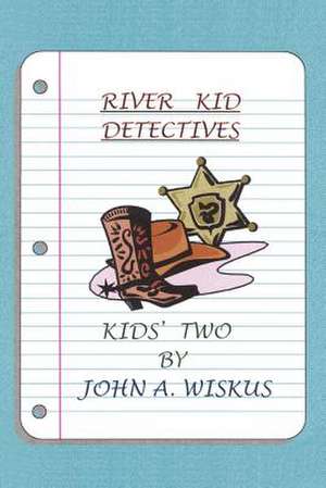 RIVER KID DETECTIVES de John A. Wiskus