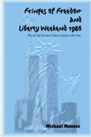 Fringes of Freedom and Liberty Weekend 1986 de Michael Maness