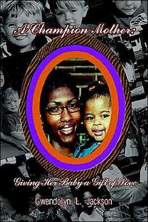 A Champion Mother de Gwendolyn Jackson