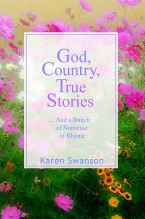 God, Country, True Stories de Karen Swanson