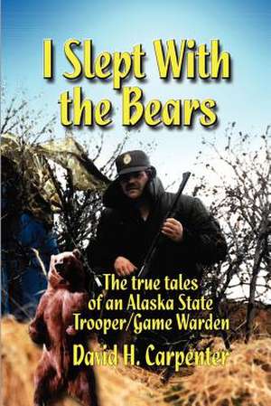 I Slept With the Bears de David H. Carpenter