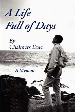 A LIFE FULL OF DAYS de Chalmers Dale