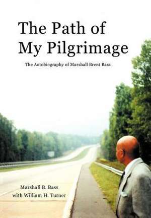 The Path of My Pilgrimage de Marshall B Bass