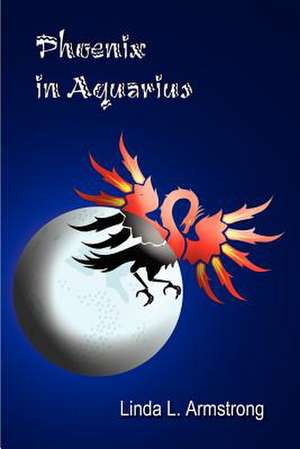 Phoenix in Aquarius de Linda L. Armstrong