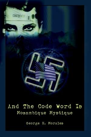 And The Code Word Is de George H. Morales