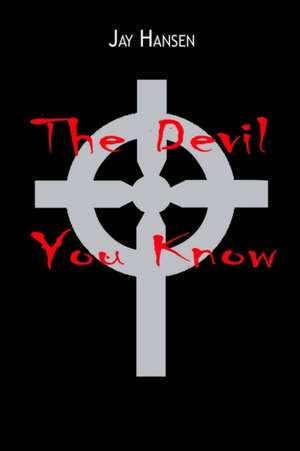 The Devil You Know de Jay Hansen