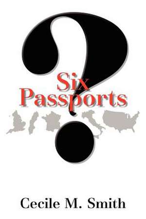 Six Passports de Cecile M. Smith