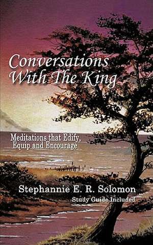 Conversations with the King and Study Guide de Stephannie R. E. Solomon