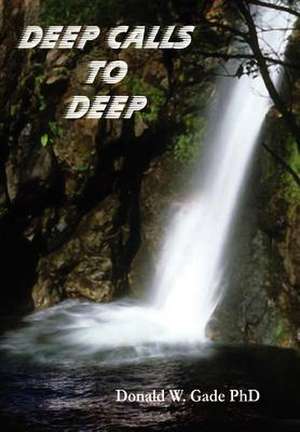 Deep Calls to Deep de Donald W. Gade