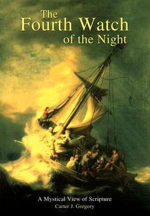 The Fourth Watch of the Night de Carter J Gregory