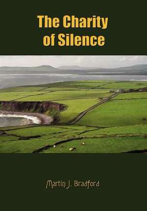 The Charity of Silence de Martin J. Bradford