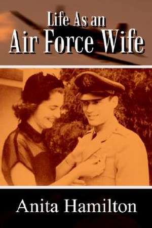 Life as an Air Force Wife de Anita Hamilton