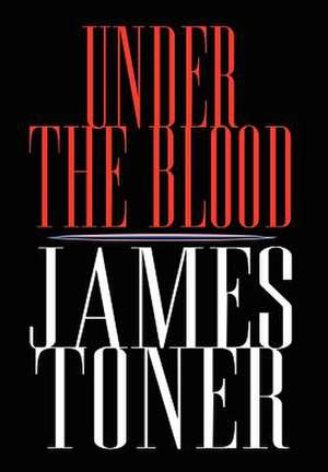 Under the Blood de James Toner