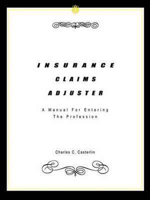 INSURANCE CLAIMS ADJUSTER de Charles C. Casterlin