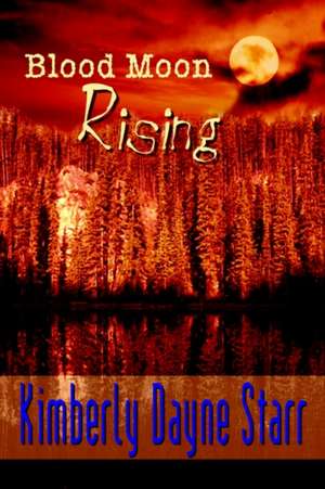 Blood Moon Rising de Kimberly Dayne Starr