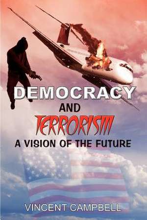 Democracy and Terrorism de Vincent Campbell