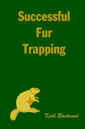 Successful Fur Trapping de Keith Blackwood