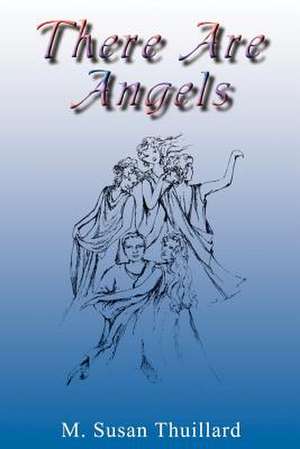 There Are Angels de M. Susan Thuillard