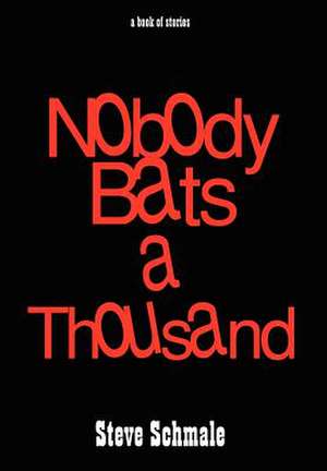 Nobody Bats a Thousand de Steve Schmale