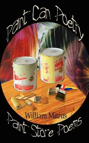 Paint Can Poetry de William Mitrus