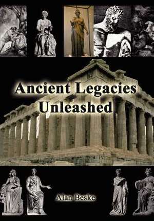 Ancient Legacies Unleashed de Alan Beske