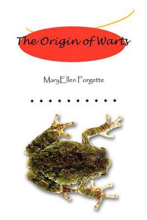 The Origin of Warts de Maryellen Forgette