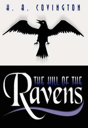 The Hill of the Ravens de H A Covington