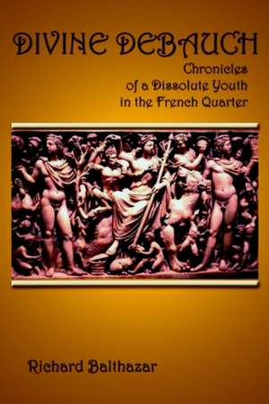 Divine Debauch de Richard Balthazar