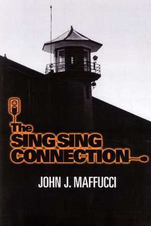 The Sing Sing Connection de John J. Maffucci