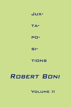 Jux-ta-po-si-tions Volume II de Robert Boni