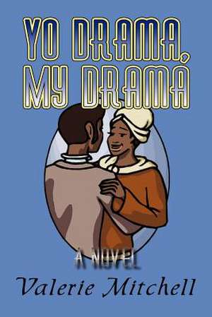 Yo Drama, My Drama de Valerie Mitchell