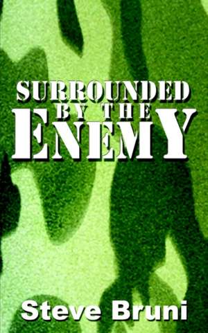 Surrounded by the Enemy de Steve Bruni