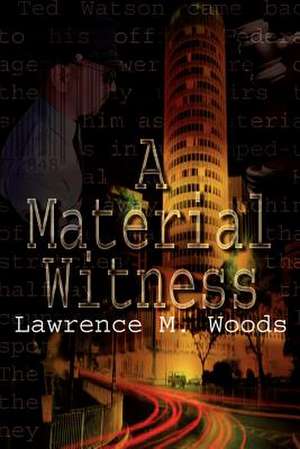 A Material Witness de Lawrence M. Woods