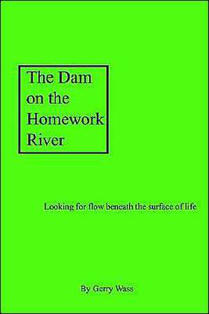 The Dam on the Homework River de Gerry Wass