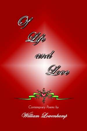 Of Life and Love de William Lowenkamp