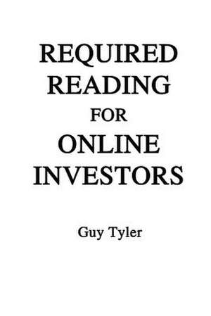 Required Reading for Online Investors de Guy Tyler