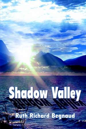 Shadow Valley de Ruth Richard Begnaud