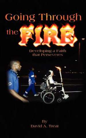 Going Through the Fire de David A. Treat