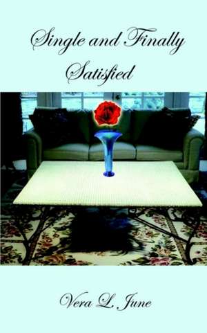 Single and Finally Satisfied de Vera L. June