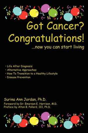 Got Cancer? Congratulations! de Surina Ann Jordan