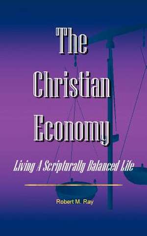 The Christian Economy de Robert M. Ray