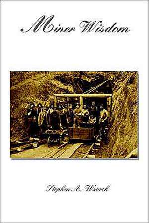 Miner Wisdom de Stephen A. Wzorek