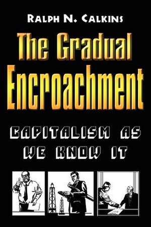 The Gradual Encroachment de Ralph N. Calkins