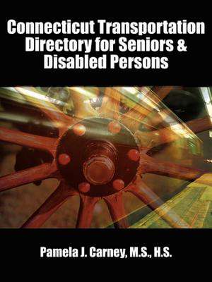 Connecticut Transportation Directory for Seniors & Disabled Persons de Pamela J. Carney