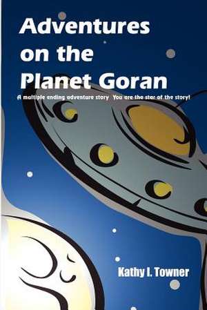 Adventures on the Planet Goran de Kathy I. Towner