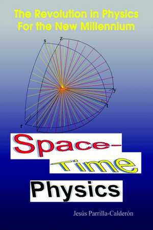 Space-Time Physics de Jesús Parrilla-Calderón