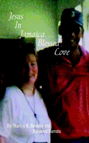 Jesus In Jamaica. . . Blessed Love de Marilyn R. Beverley