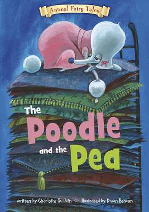 The Poodle and the Pea de Charlotte Guillain