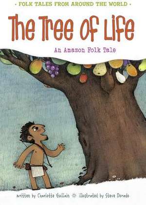 The Tree of Life: An Amazonian Folk Tale de Charlotte Guillain